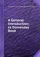 A General Introduction to Domesday Book, Sir Henry Ellis,Great Britain. Record Commission 