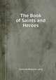The Book of Saints and Heroes, Leonora Blanche Lang 