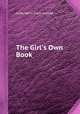 The Girl`s Own Book, Lydia Maria Francis Child 