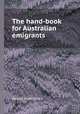 The hand-book for Australian emigrants, Samuel Butler (Esq.) 
