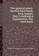 The general short-horned herd-book, by G. Coates. [Vol.2 entitled] A supplement. The herd-book, Shorthorn society,George Coates (of Carlton.) 