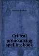 Critical pronouncing spelling book, Hezekiah Burhans 