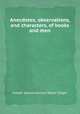 Anecdotes, observations, and characters, of books and men, Joseph Spence,Samuel Weller Singer 