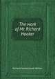 The work of Mr. Richard Hooker, Richard Hooker,Izaak Walton 