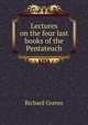 Lectures on the four last books of the Pentateuch, Richard Graves 