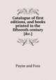 Catalogue of first editions, and books printed in the fifteenth century [&c.]., Payne and Foss 