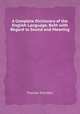 A Complete Dictionary of the English Language, Both with Regard to Sound and Meaning, Thomas Sheridan 
