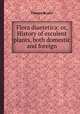 Flora diaetetica: or, History of esculent plants, both domestic and foreign, Charles Bryant 