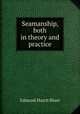 Seamanship, both in theory and practice, Edmund March Blunt 