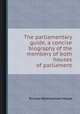The parliamentary guide, a concise biography of the members of both houses of parliament, 