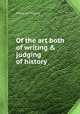 Of the art both of writing & judging of history, Pierre Le Moyne 