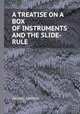 A TREATISE ON A BOX OF INSTRUMENTS AND THE SLIDE-RULE, THOMAS KENTISH 