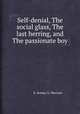 Self-denial, The social glass, The last herring, and The passionate boy, E. & G. Merriam 