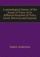 A genealogical history of the house of Yvery, in its different branches of Yvery, Luvel, Perceval and Gournay, James Anderson 