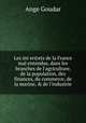 Les inter©ets de la France mal entendus, dans les branches de l`agriculture, de la population, des finances, du commerce, de la marine, & de l`industrie, Ange Goudar 