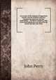 An account of the stopping of Daggenham breach: with the accidents that have attended the same from the first undertaking. ... To which is prefix`d, a plan of the levels which were over-flow`d by the breach. By Capt. John Perry, John Perry 