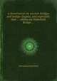 A dissertation on ancient bridges and bridge chapels, and especially that ... edifice on Wakefield Bridge ..., Norrisson Scatcherd 