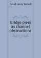 Bridge piers as channel obstructions, David Leroy Yarnell 