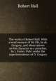 The works of Robert Hall. With a brief memoir of his life, by dr. Gregory; and observations on his character as a preacher, by J. Foster. Publ. under the superintendence of O. Gregory, Robert Hall 