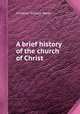 A brief history of the church of Christ, Christian Gottlob Barth 