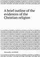 A brief outline of the evidences of the Christian religion, Alexander, Archibald 