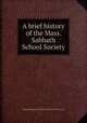 A brief history of the Mass. Sabbath School Society, Massachusetts Sabbath School Society 