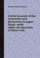 A brief account of the researches and discoveries in upper Egypt, made under the direction of Henry Salt, Giovanni D&#39;Athanasi 