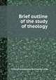 Brief outline of the study of theology, 