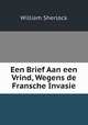 Een Brief Aan een Vrind, Wegens de Fransche Invasie, William Sherlock 