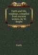 Faith and life, readings, compiled from ancient writers, by W. Bright, Faith 