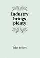 Industry brings plenty, John Bellers 