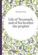 Life of Tecumseh, and of his brother the prophet, Benjamin Drake 