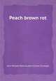 Peach brown rot, John William Roberts,John Clymer Dunegan 
