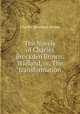 The Novels of Charles Brockden Brown: Wieland, or, The transformation, Charles Brockden Brown 