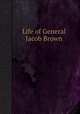 Life of General Jacob Brown, 