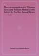 The correspondence of Thomas Gray and William Mason ; with letters to the Rev. James Brown, Thomas Gray,William Mason 