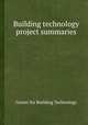 Building technology project summaries, Center for Building Technology 