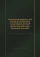 Architectural Magazine, and Journal of Improvement in Architecture, Building, and Furnishings in the Various Arts and Trades Connected Therewith, 