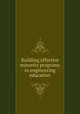 Building effective minority programs in engineering education, National Research Council (U.S.). Committee on Minorities in Engineering. Assembly of Engineering,National Research Council. Committee on Minorities in Engineering 