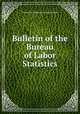 Bulletin of the Bureau of Labor Statistics, United States. Bureau of Labor Statistics 
