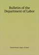 Bulletin of the Department of Labor, United States. Dept. of Labor 