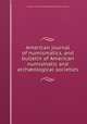 American journal of numismatics, and bulletin of American numismatic and archological societies, American Numismatic Society,Boston Numismatic Society 