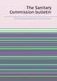 The Sanitary Commission bulletin, United States Sanitary Commission 