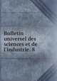 Bulletin universel des sciences et de l`industrie. 8, 