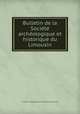 Bulletin de la Socit archologique et historique du Limousin, 