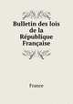 Bulletin des lois de la Rpublique Franaise, France 