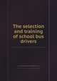 The selection and training of school bus drivers, A. James McKnight,Carolyn M. McClelland,Mary E. Berry 