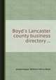 Boyd`s Lancaster county business directory ..., редактор(ы): William Henry Boyd 