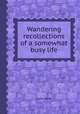 Wandering recollections of a somewhat busy life, John Neal 