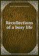 Recollections of a busy life, Horace Greeley,Robert Dale Owen 